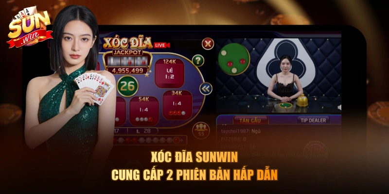 Xóc Đĩa Sun win cung cấp 2 phiên bản hấp dẫn